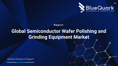 Global Semiconductor Wafer Polishing and Grinding Equipment Market Outlook to 2029