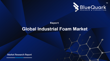 Global Industrial Foam Market Outlook to 2029