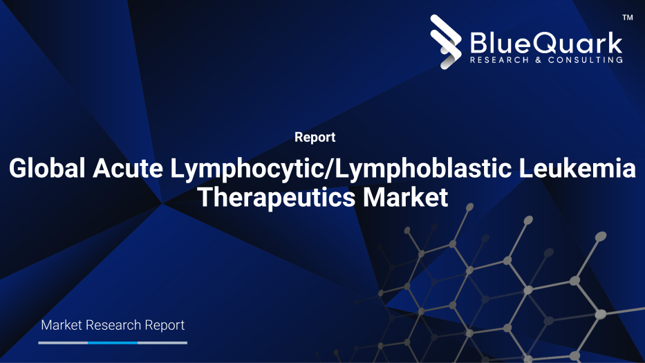 Global Acute Lymphocytic/Lymphoblastic Leukemia Therapeutics Market Outlook to 2029