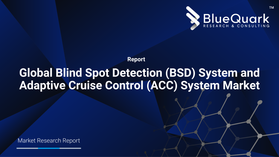 Global Blind Spot Detection (BSD) System and Adaptive Cruise Control (ACC) System Market Outlook to 2029