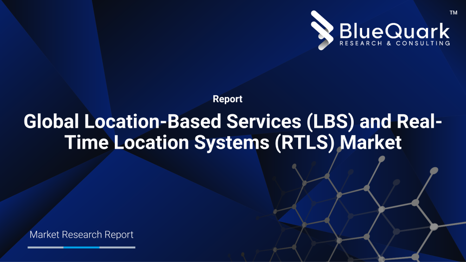 Global Location-Based Services (LBS) and Real-Time Location Systems (RTLS) Market Outlook to 2029